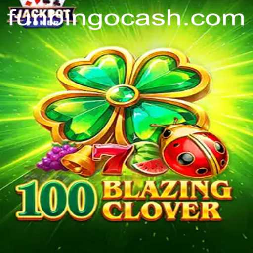 Exploring the Excitement of 100BlazingClover: The New Era of FunBingo