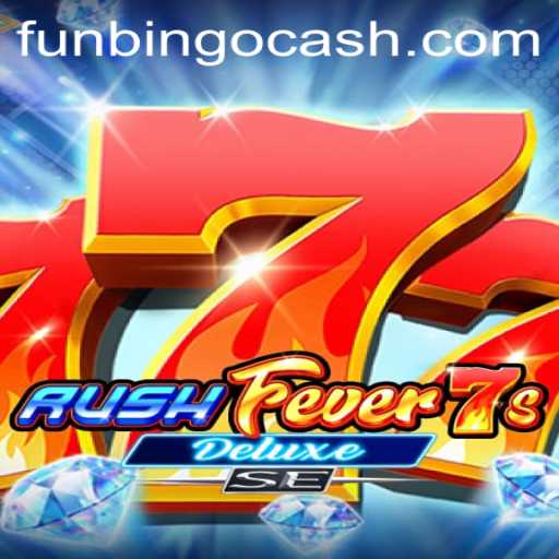 Experience the Thrill of RushFever7sDeluxeSE: A Fun Bingo Adventure